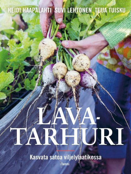 Heidi Haapalahti, Suvi Lehtonen, Teija Tuisku: Lavatarhuri (Hardcover, Finnish language, Tammi)