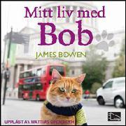 James Bowen: Mitt liv med Bob (AudiobookFormat, Swedish language, 2015, HörOpp!)