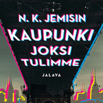 N. K. Jemisin: Kaupunki joksi tulimme (AudiobookFormat, suomi language, 2024, Jalava)