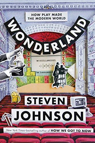 Steven Johnson: Wonderland: How Play Made the Modern World (2016)