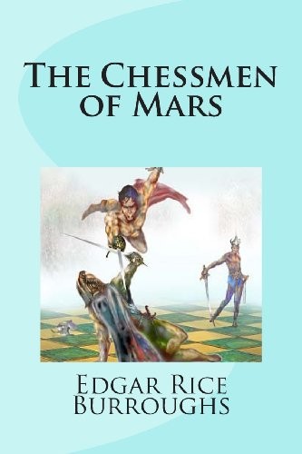 Edgar Rice Burroughs: The Chessmen of Mars (Paperback, 2013, CreateSpace Independent Publishing Platform)