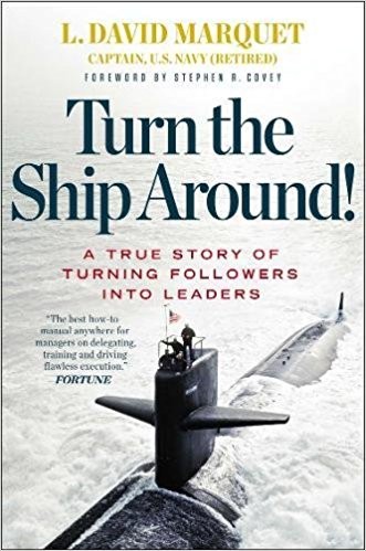 Stephen R. Covey, L. David Marquet: Turn the Ship Around!: A True Story of Turning Followers into Leaders (2013, Portfolio)