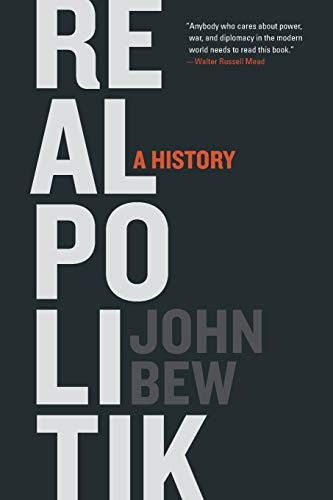John Bew: Realpolitik (2018, Oxford University Press, Incorporated, Oxford University Press)