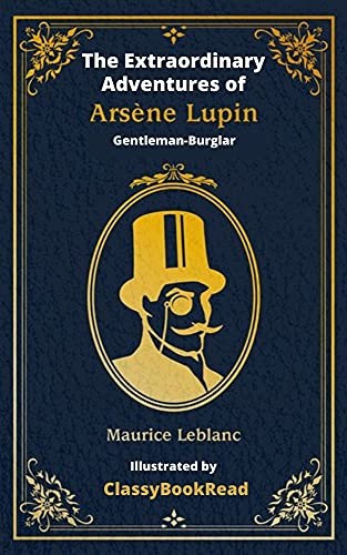 Maurice Leblanc, ClassyBookRead, Alexander Teixeira de Mattos: The Extraordinary Adventures of Arsène Lupin, Gentleman-Burglar (Hardcover, ClassyBookRead)