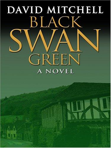 David Mitchell: Black Swan Green (Hardcover, 2006, Thorndike Press)