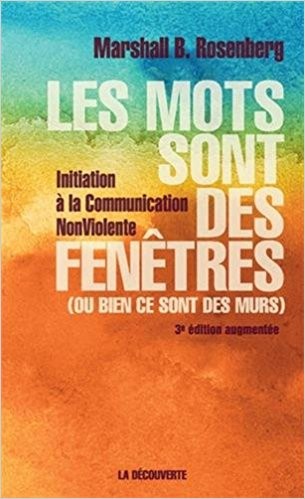 Marshall B. Rosenberg, Deepak Chopra, Magiarí Díaz Díaz, Alan Rafael Seid Llamas, Rosenberg: Les mots sont des fenêtres (ou bien ce sont des murs) (French language, 2016, Le découverte)