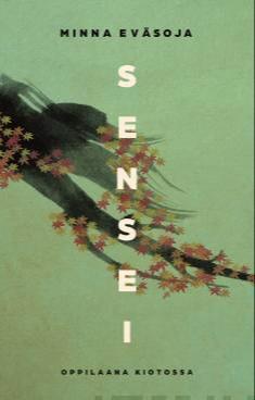 Minna Eväsoja: Sensei (Hardcover, Finnish language, 2023, Gummerus)