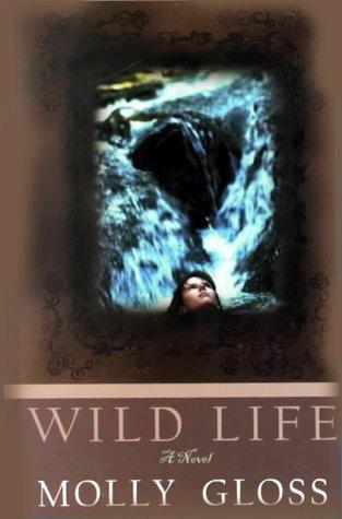 Molly Gloss: Wild life (2000, Thorndike Press)