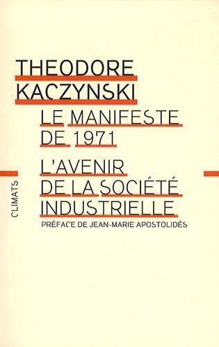 Theodore Kaczynski: Le manifeste de 1971. L'avenir de la société industrielle (French language, 2009, Groupe Flammarion)