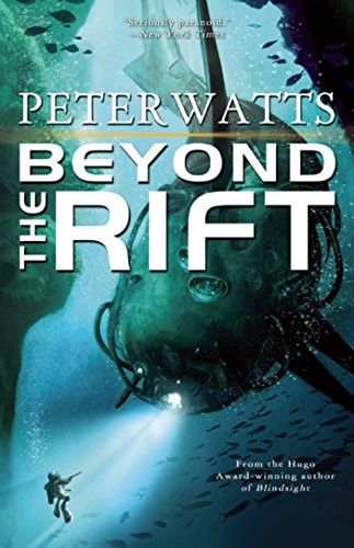 Peter Watts: Beyond the Rift (2013, Tachyon Publications)