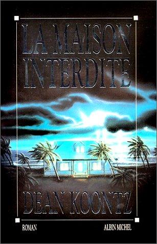 Dean Koontz: La Maison interdite (Paperback, French language, 2000, Albin Michel)