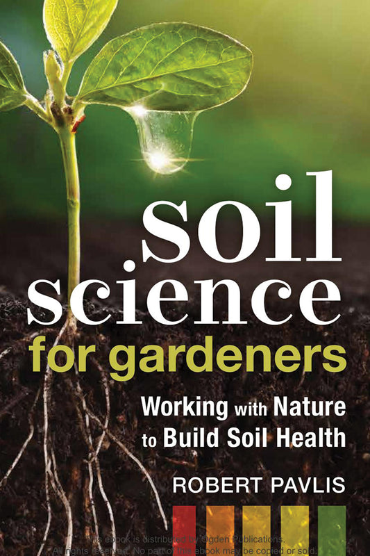 Robert Pavlis: Soil Science for Gardeners (2020, New Society Publishers, Limited)