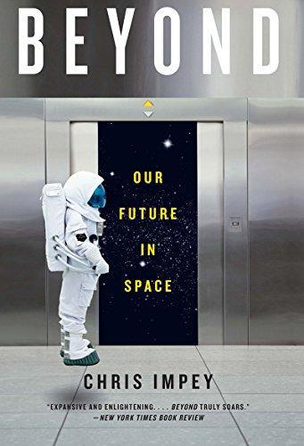 Chris Impey: Beyond: Our Future in Space (2015, W. W. Norton & Company)