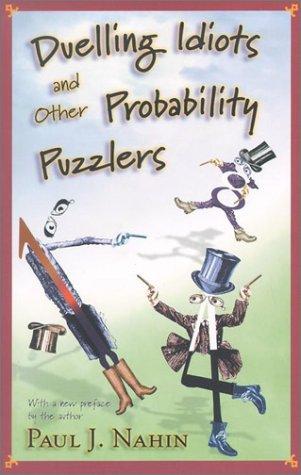 Paul J. Nahin: Duelling Idiots and Other Probability Puzzlers (Paperback, 2002, Princeton University Press)