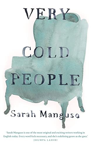 Sarah Manguso: Very Cold People (2022, Pan Macmillan, Picador)