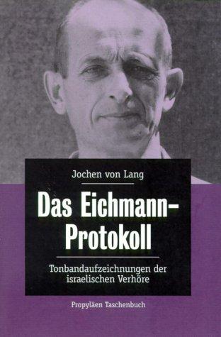 Jochen von Lang, Claus Sibyll: Das Eichmann - Protokoll. Tonbandaufzeichnungen der israelischen Verhöre. (Paperback, German language, 2001, Ullstein Tb)