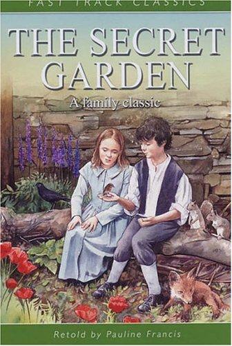Frances Hodgson Burnett, Pauline Francis: The Secret Garden (Fast Track Classics) (Paperback, 2003, Evans Brothers, Limited)
