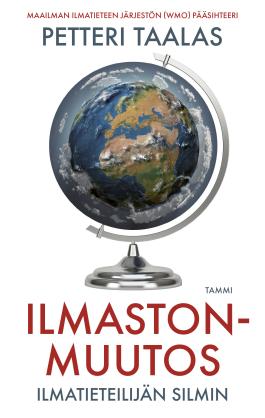 Petteri Taalas: Ilmastonmuutos ilmatieteilijän silmin (EBook, Tammi)