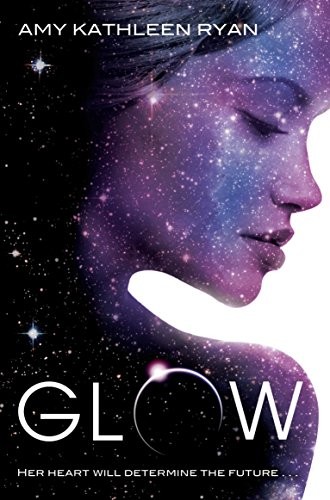 Amy Kathleen Ryan: Glow (Paperback, 2011, MacMillan Children's Books, Brand: MacMillan Children's Books)