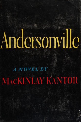 MacKinley Kantor: Andersonville (1955, World Publishing Company)