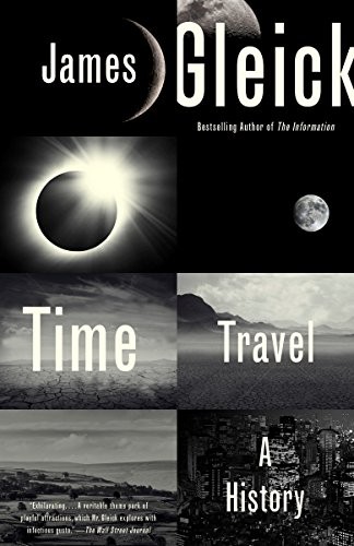 James Gleick: Time Travel: A History (2017, Vintage)