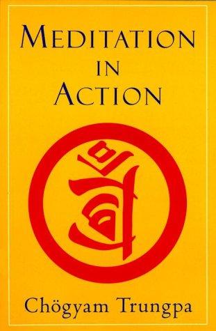 Chögyam Trungpa: Meditation in action. (Paperback, 1996, Shambhala)