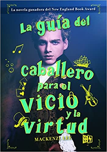 Mackenzi Lee: La guía del caballero para el vicio y la virtud (Spanish language, 2017, V&R Ediciones, Lectorum Publications, Inc., Lectorum Pubns (Juv))