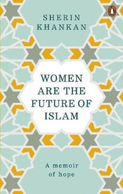 Sherin Khankan: Women are the future of Islam (Hardcover, 2020, Rider Books)
