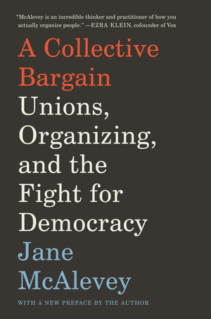 Jane McAlevey: Collective Bargain (2021, HarperCollins Publishers)