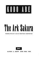 Kobo Abe: The ark Sakura (Hardcover, 1988, Alfred A. Knopf)