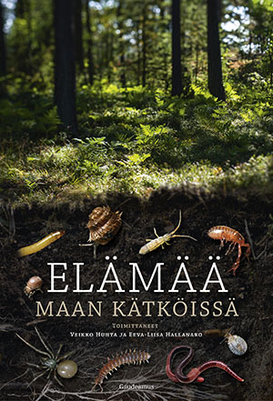 Veikko Huhta, Eeva-Liisa Hallanaro: Elämää maan kätköissä (2019, Gaudeamus)