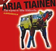 ARJA TIAINEN: Tää tojota ei lähe liikkeelle (Hardcover, Finnish language, 2006, WSOY)