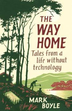Mark Boyle: The way home (Hardcover, 2020, Oneworld)