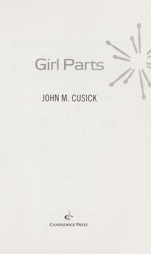 John Cusick: Girl parts (2010, Candlewick Press)