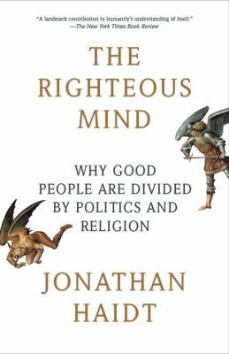 Jonathan Haidt: The Righteous Mind Why Good People Are Divided By Politics And Religion (2013, Vintage Books)