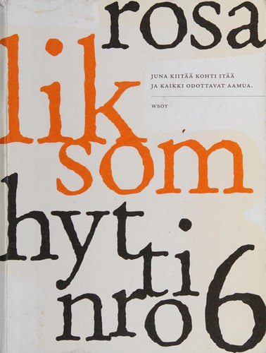 Rosa Liksom: Hytti nro 6 (Finnish language, 2011, Werner Söderström Osakeyhtiö)