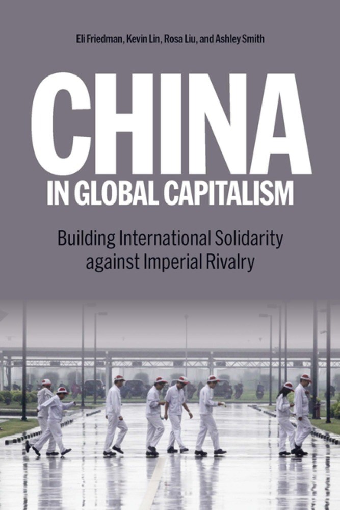 Rosa Liu, Eli Friedman, Kevin Lin: China in Global Capitalism (2024, Haymarket Books)