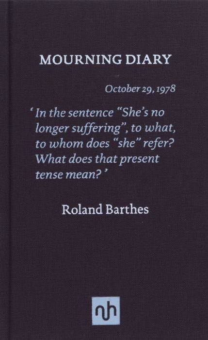 Richard Howard, Roland Barthes, Nathalie Léger: Mourning Diary (Hardcover, 2011, Notting Hill Editions)