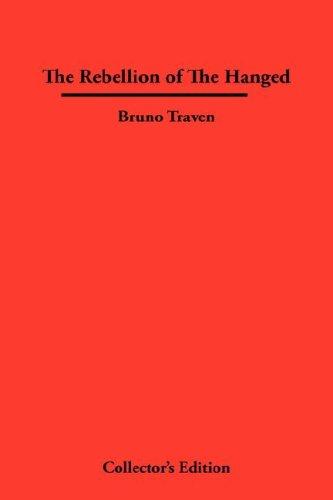 B. Traven: The Rebellion of The Hanged (Hardcover, Synergy International of the Americas, Ltd)
