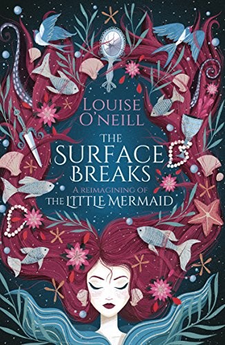 Louise O'Neill: The Surface Breaks: a reimagining of The Little Mermaid (2018, Scholastic Fiction)