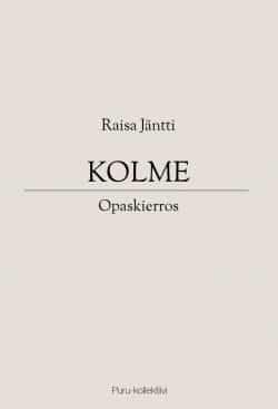 Raisa Jäntti: Kolme (Paperback, Finnish language, 2020, Puru-kollektiivi)