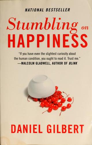 Daniel Todd Gilbert: Stumbling on happiness (2007, Vintage Books)