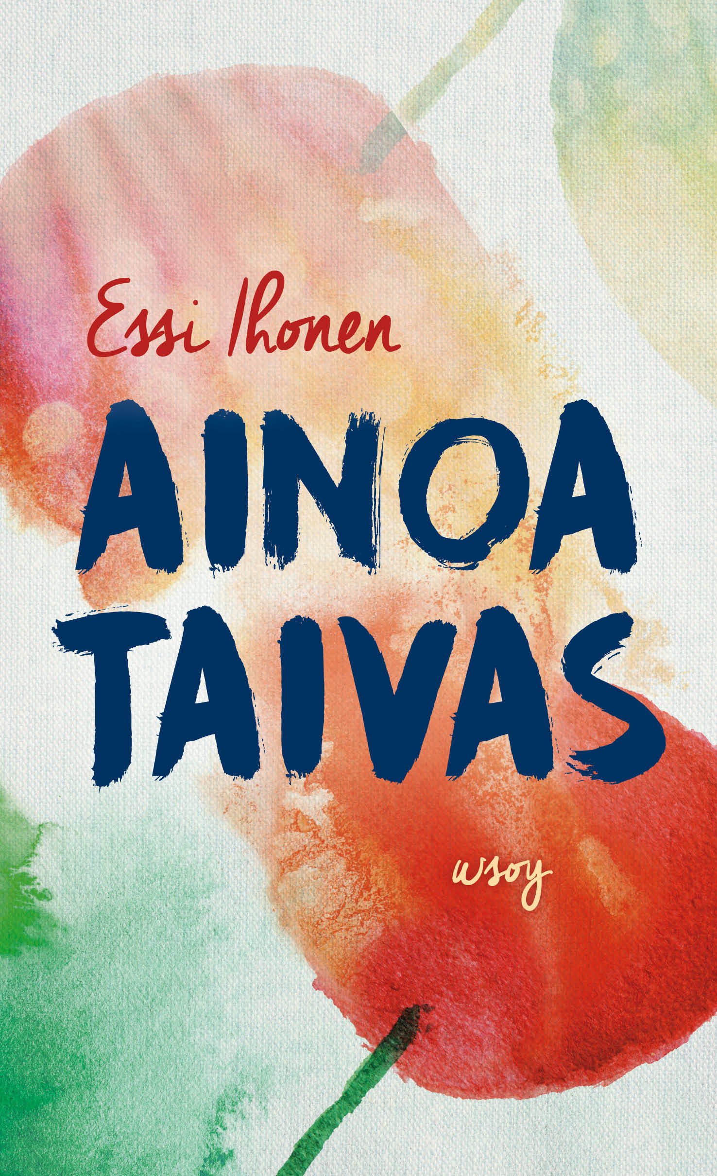 Essi Ihonen: Ainoa taivas (Hardcover, Finnish language, WSOY)