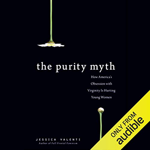 Jessica Valenti: The Purity Myth (AudiobookFormat, 2013, Audible Studios)