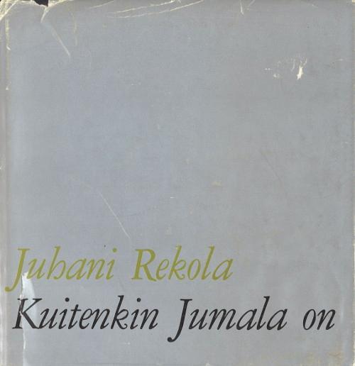 Juhani Rekola: Kuitenkin Jumala on (Hardcover, Finnish language, 1968, Kirjapaja)