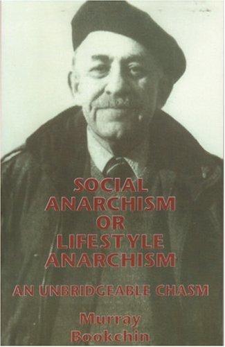 Murray Bookchin: Social Anarchism or Lifestyle Anarchism (1995, AK Press)