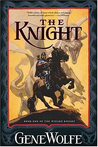 Gene Wolfe: The Knight (The Wizard Knight, Book 1) (Paperback, Tor Books)