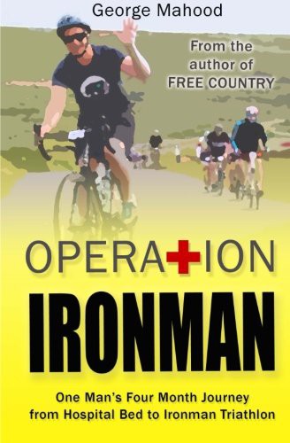 George Mahood: Operation Ironman (Paperback, CreateSpace Independent Publishing Platform)