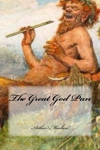 Arthur Machen: The Great God Pan (Paperback, 2018, CreateSpace Independent Publishing Platform)