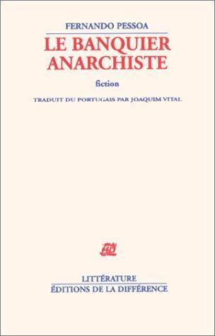 Fernando Pessoa: Le banquier anarchiste : fiction (French language, 2000)